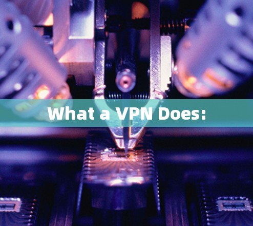 What a VPN Does: